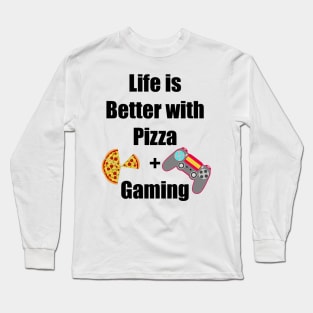 Pizza and Gaming is my life Long Sleeve T-Shirt